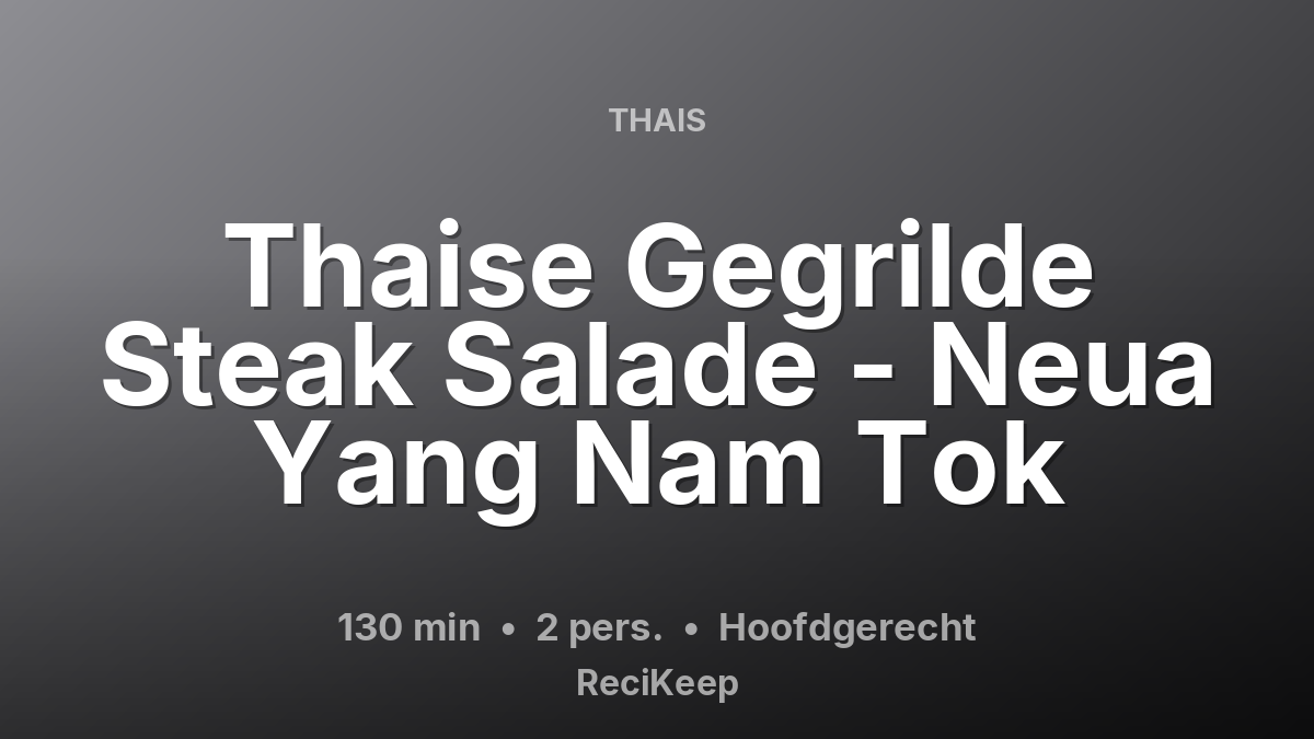 Receptkaart Thaise Gegrilde Steak Salade - Neua Yang Nam Tok – Hoofdgerecht