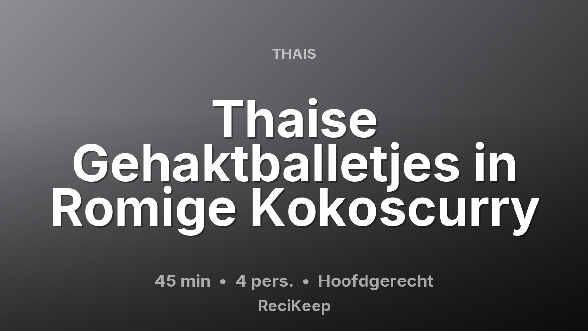 Receptkaart Thaise Gehaktballetjes in Romige Kokoscurry – Hoofdgerecht