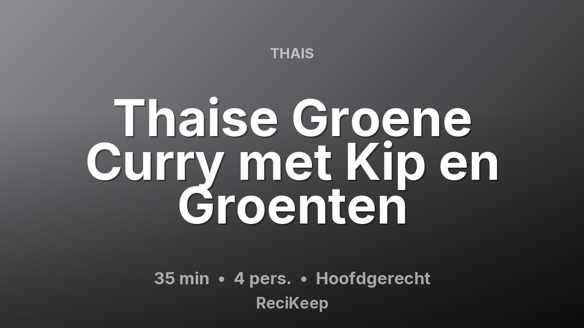 Receptkaart Thaise Groene Curry met Kip en Groenten – Hoofdgerecht