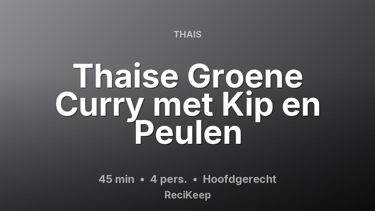 Receptkaart Thaise Groene Curry met Kip en Peulen – Hoofdgerecht