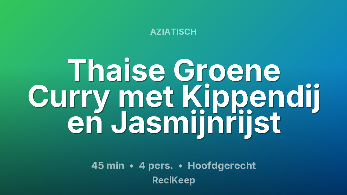 Receptkaart Thaise Groene Curry met Kippendij en Jasmijnrijst – Hoofdgerecht