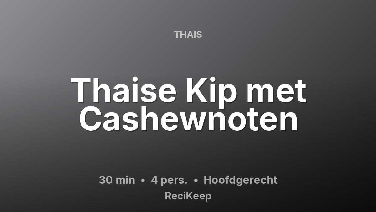 Receptkaart Thaise Kip met Cashewnoten – Hoofdgerecht