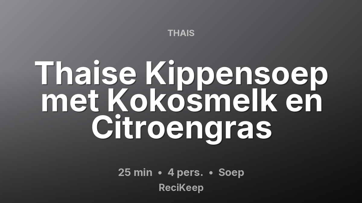 Receptkaart Thaise Kippensoep met Kokosmelk en Citroengras – Soep