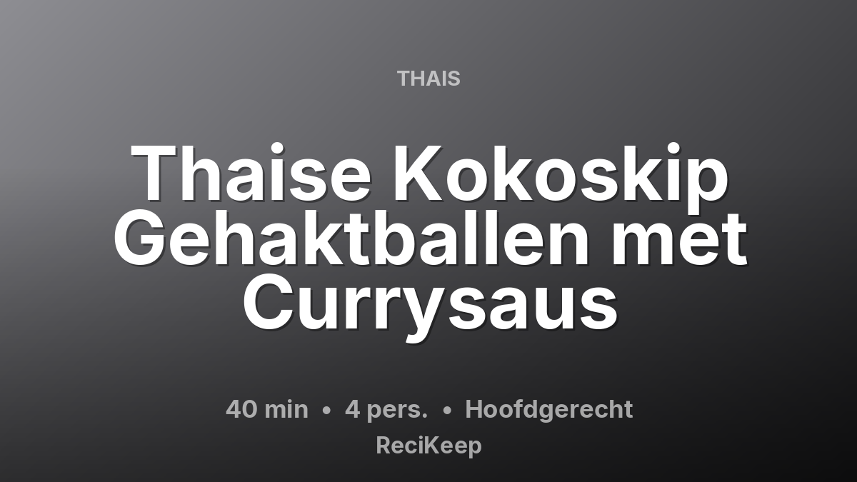 Receptkaart Thaise Kokoskip Gehaktballen met Currysaus – Hoofdgerecht