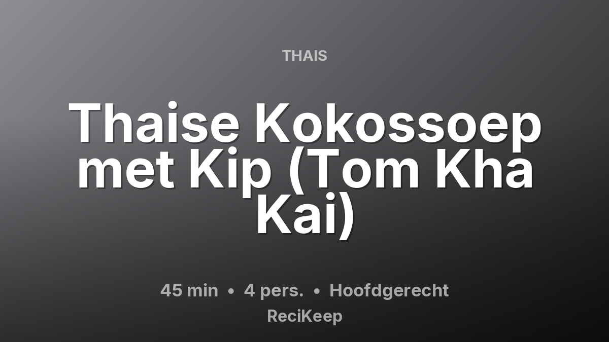 Receptkaart Thaise Kokossoep met Kip (Tom Kha Kai) – Hoofdgerecht