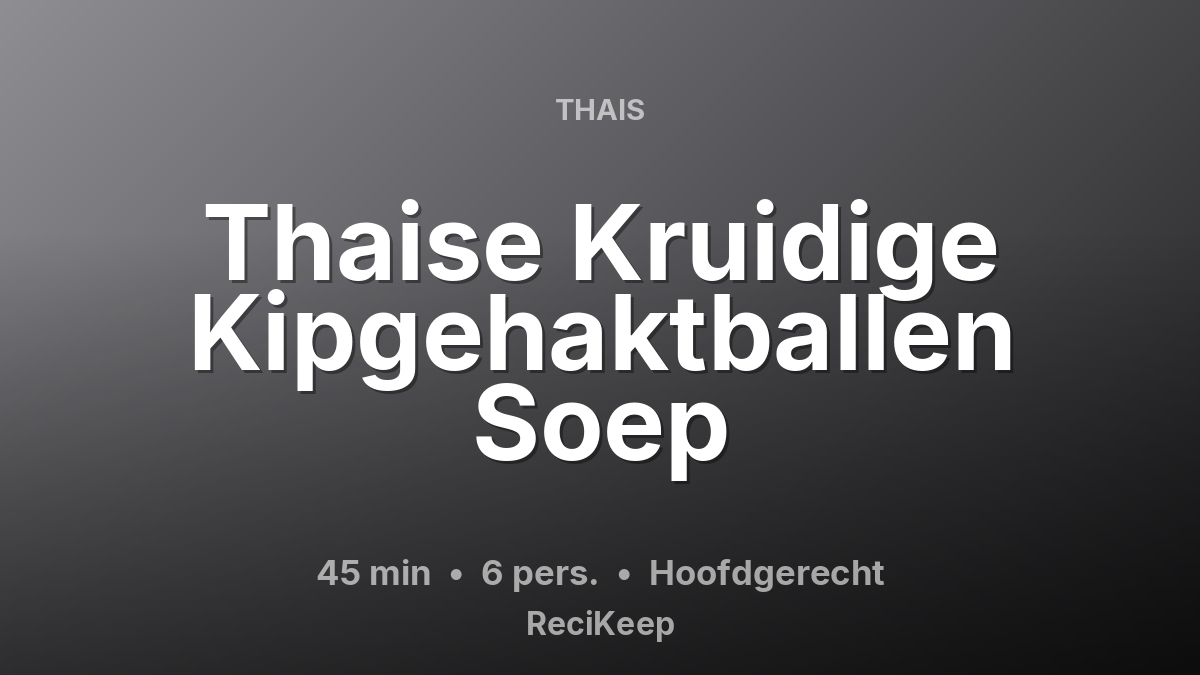Receptkaart Thaise Kruidige Kipgehaktballen Soep – Hoofdgerecht