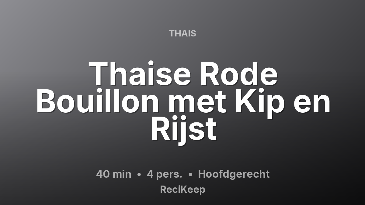 Receptkaart Thaise Rode Bouillon met Kip en Rijst – Hoofdgerecht