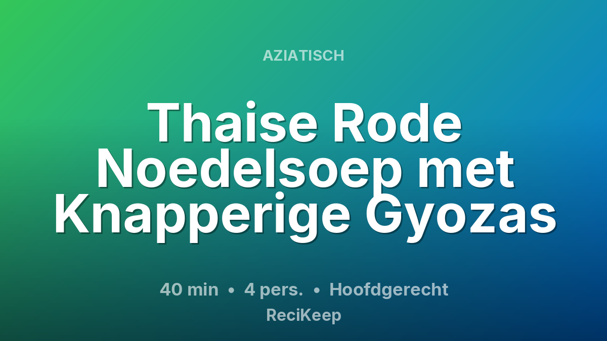 Receptkaart Thaise Rode Noedelsoep met Knapperige Gyozas – Hoofdgerecht