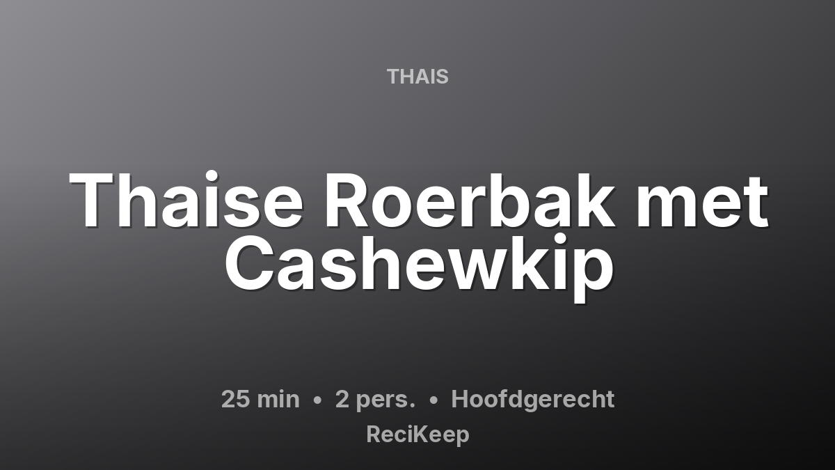 Receptkaart Thaise Roerbak met Cashewkip – Hoofdgerecht