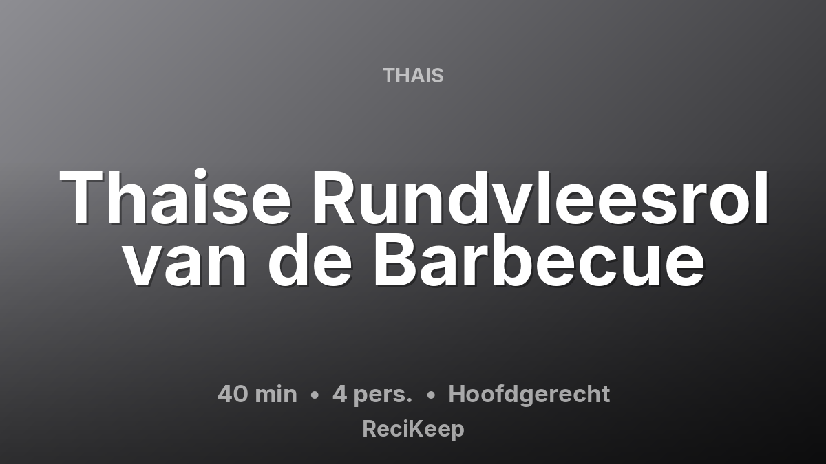 Receptkaart Thaise Rundvleesrol van de Barbecue – Hoofdgerecht