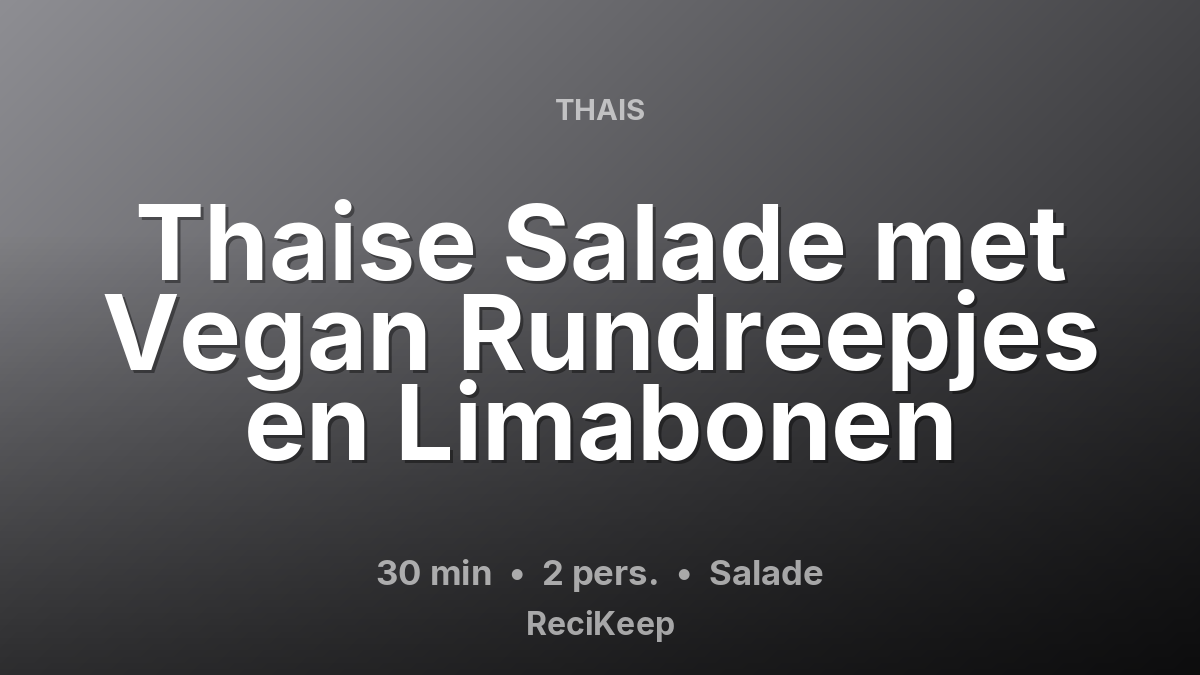 Receptkaart Thaise Salade met Vegan Rundreepjes en Limabonen – Salade