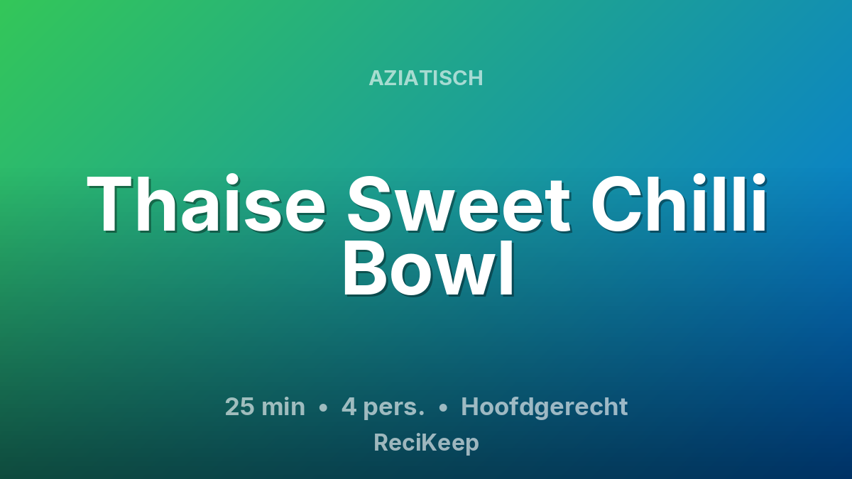 Receptkaart Thaise Sweet Chilli Bowl – Hoofdgerecht
