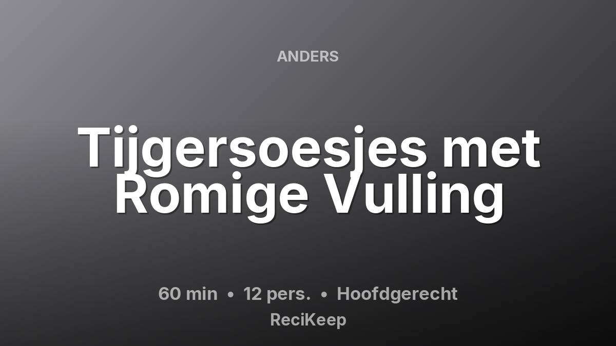 Receptkaart Tijgersoesjes met Romige Vulling – Hoofdgerecht