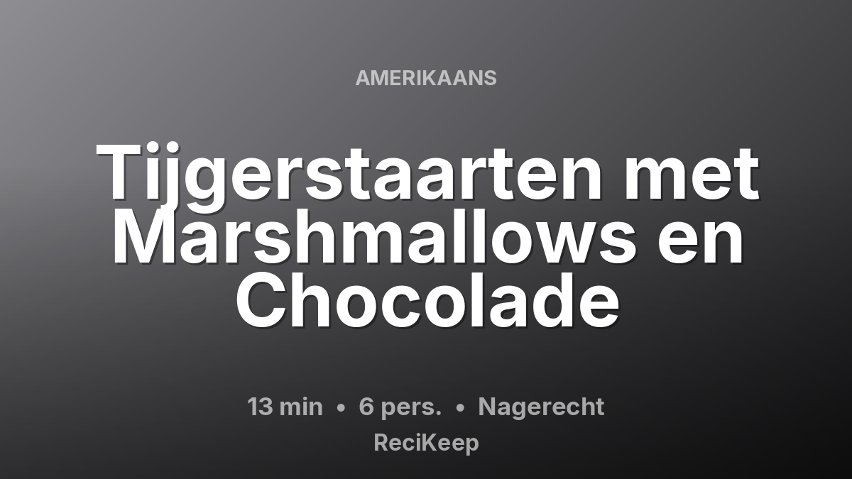Receptkaart Tijgerstaarten met Marshmallows en Chocolade – Nagerecht