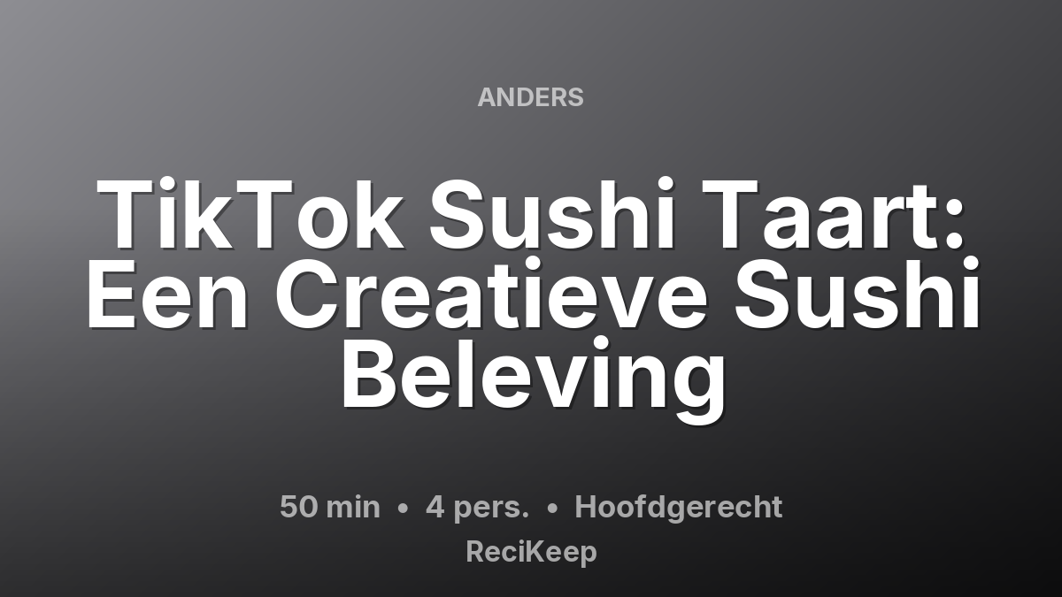 Receptkaart TikTok Sushi Taart: Een Creatieve Sushi Beleving – Hoofdgerecht