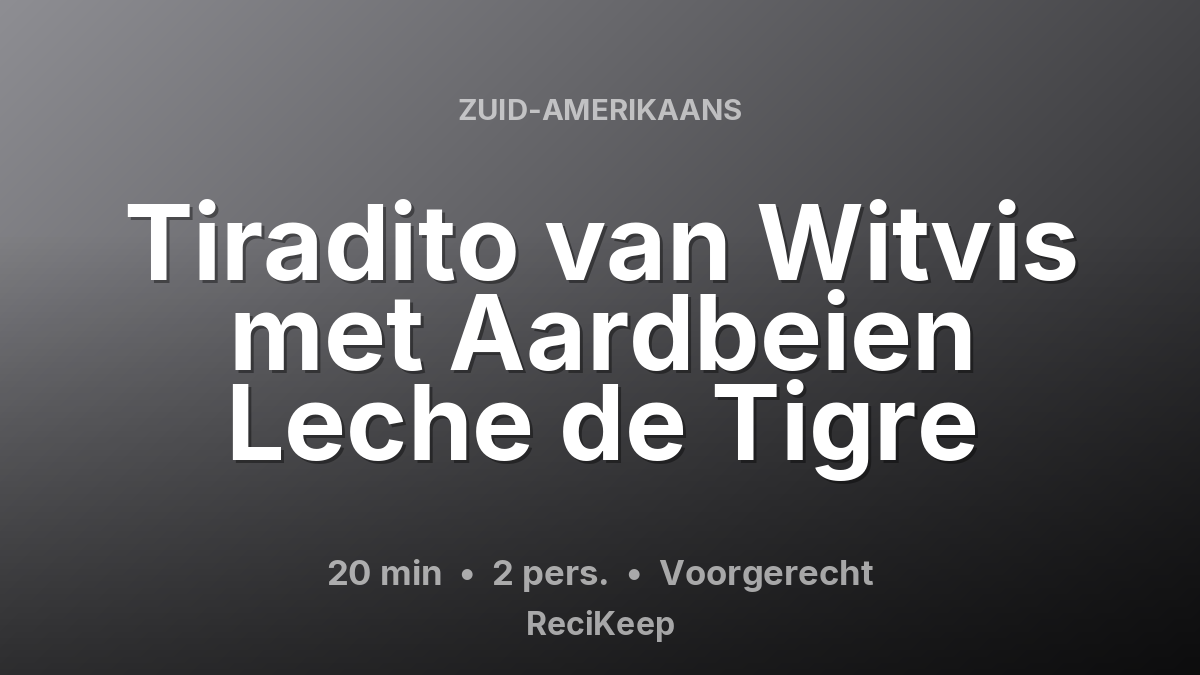Receptkaart Tiradito van Witvis met Aardbeien Leche de Tigre – Voorgerecht