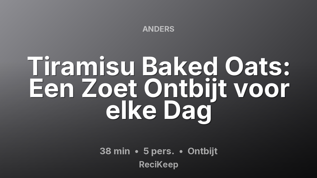 Receptkaart Tiramisu Baked Oats: Een Zoet Ontbijt voor elke Dag – Ontbijt