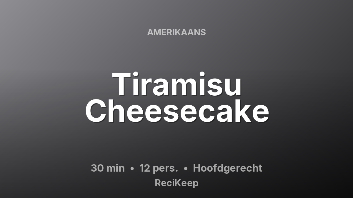 Receptkaart Tiramisu Cheesecake – Hoofdgerecht