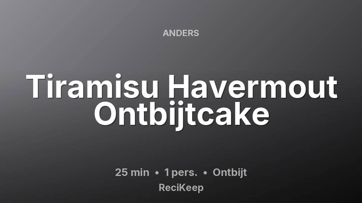 Receptkaart Tiramisu Havermout Ontbijtcake – Ontbijt