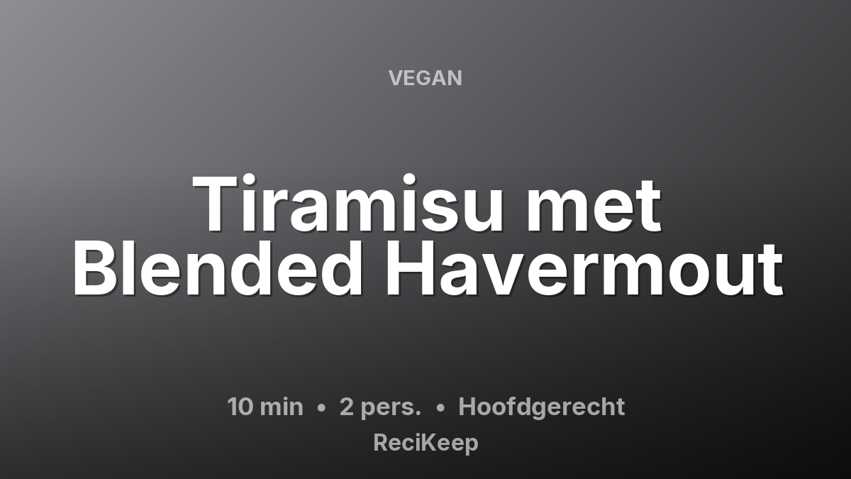 Receptkaart Tiramisu met Blended Havermout – Hoofdgerecht