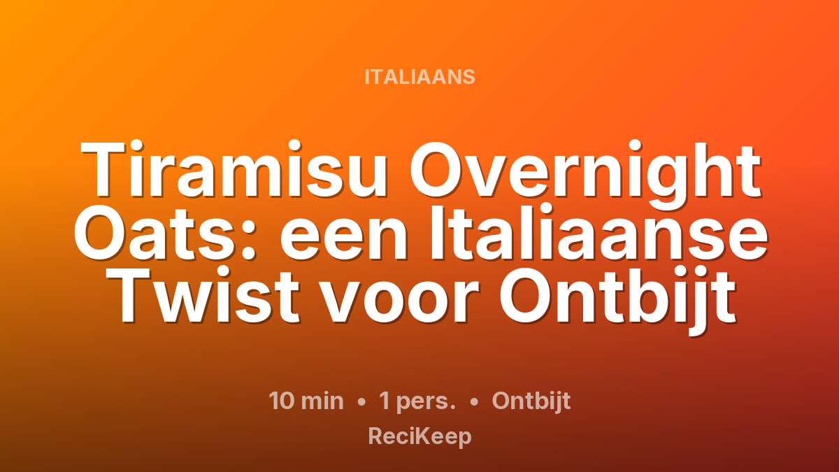Receptkaart Tiramisu Overnight Oats: een Italiaanse Twist voor Ontbijt – Ontbijt