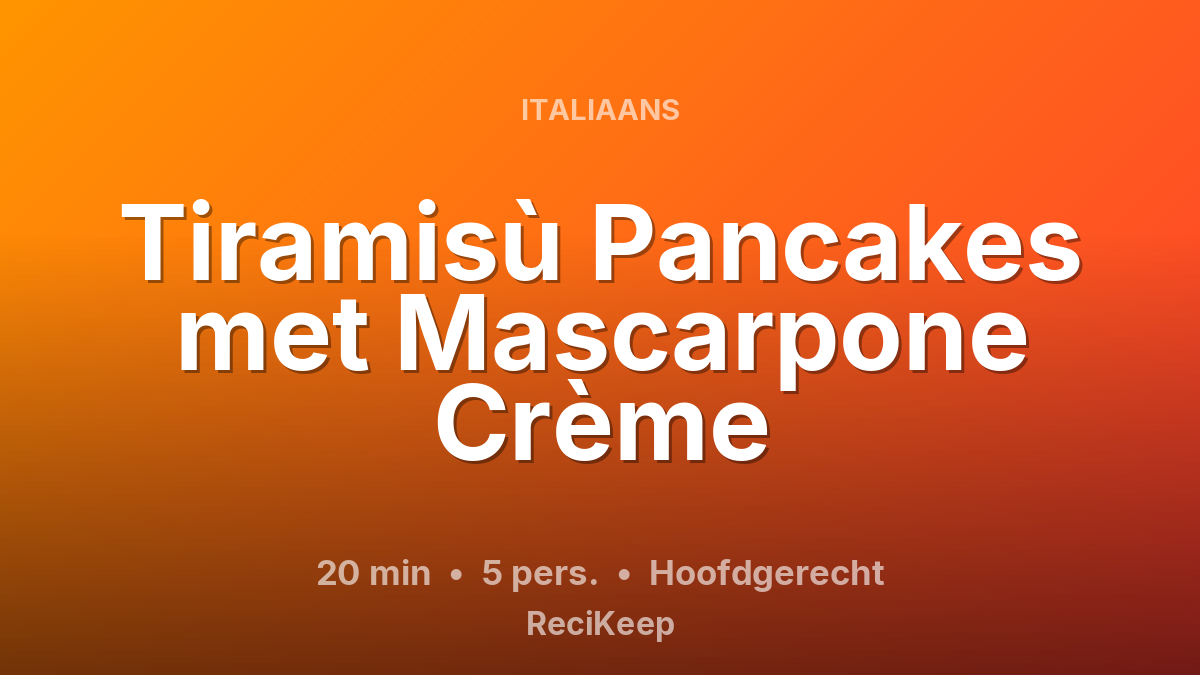 Receptkaart Tiramisù Pancakes met Mascarpone Crème – Hoofdgerecht