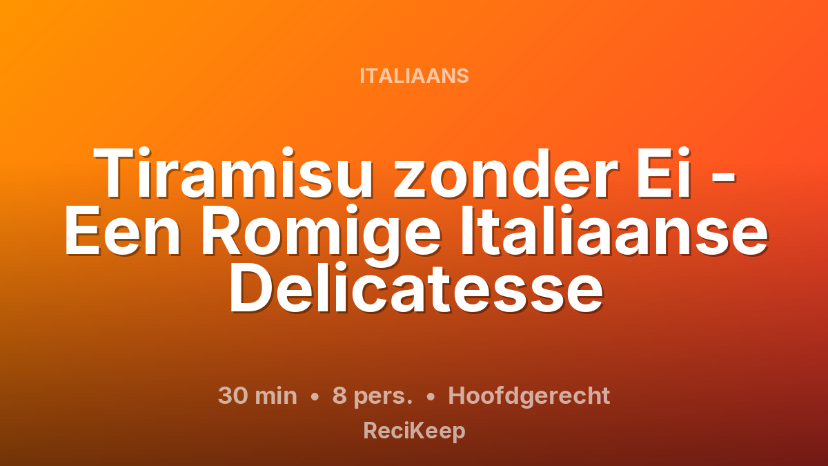 Receptkaart Tiramisu zonder Ei - Een Romige Italiaanse Delicatesse – Hoofdgerecht