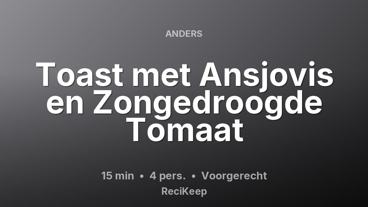 Receptkaart Toast met Ansjovis en Zongedroogde Tomaat – Voorgerecht