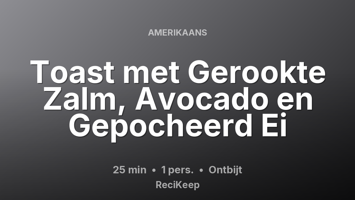 Receptkaart Toast met Gerookte Zalm, Avocado en Gepocheerd Ei – Ontbijt