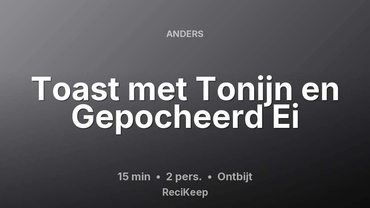 Receptkaart Toast met Tonijn en Gepocheerd Ei – Ontbijt