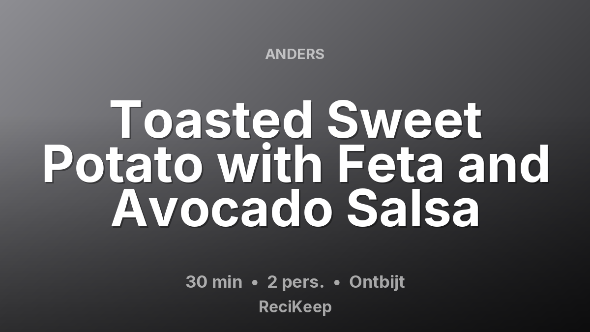 Receptkaart Toasted Sweet Potato with Feta and Avocado Salsa – Ontbijt