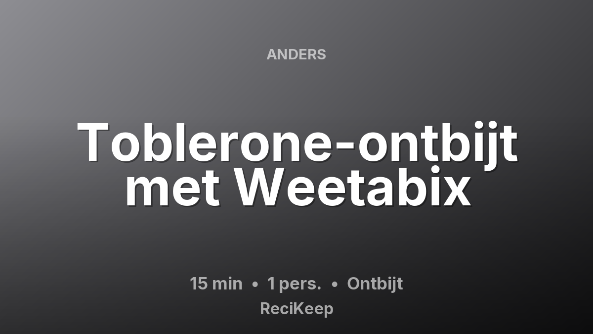 Receptkaart Toblerone-ontbijt met Weetabix – Ontbijt
