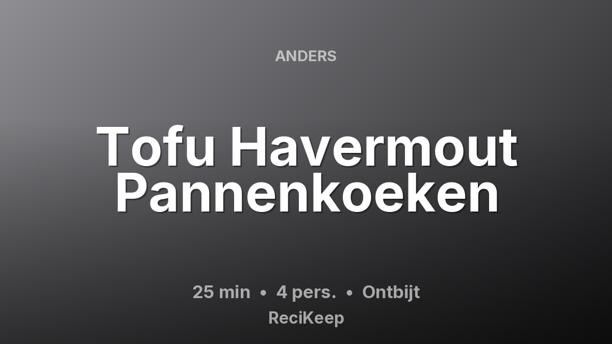Receptkaart Tofu Havermout Pannenkoeken – Ontbijt
