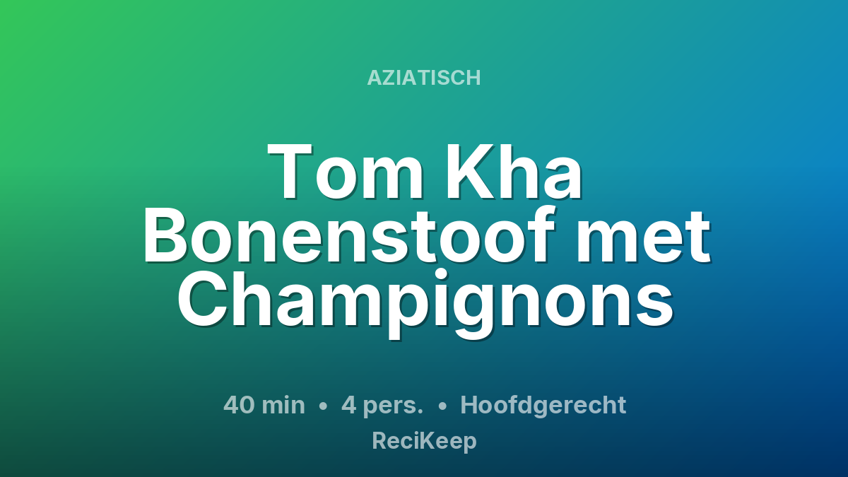 Receptkaart Tom Kha Bonenstoof met Champignons – Hoofdgerecht