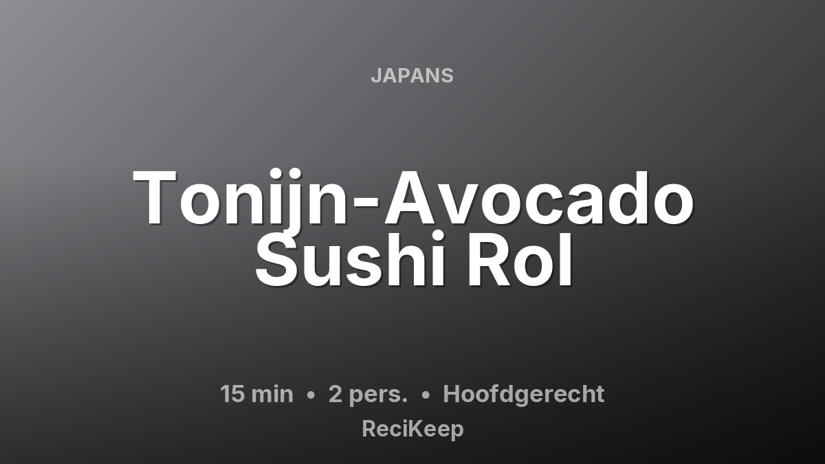 Receptkaart Tonijn-Avocado Sushi Rol – Hoofdgerecht