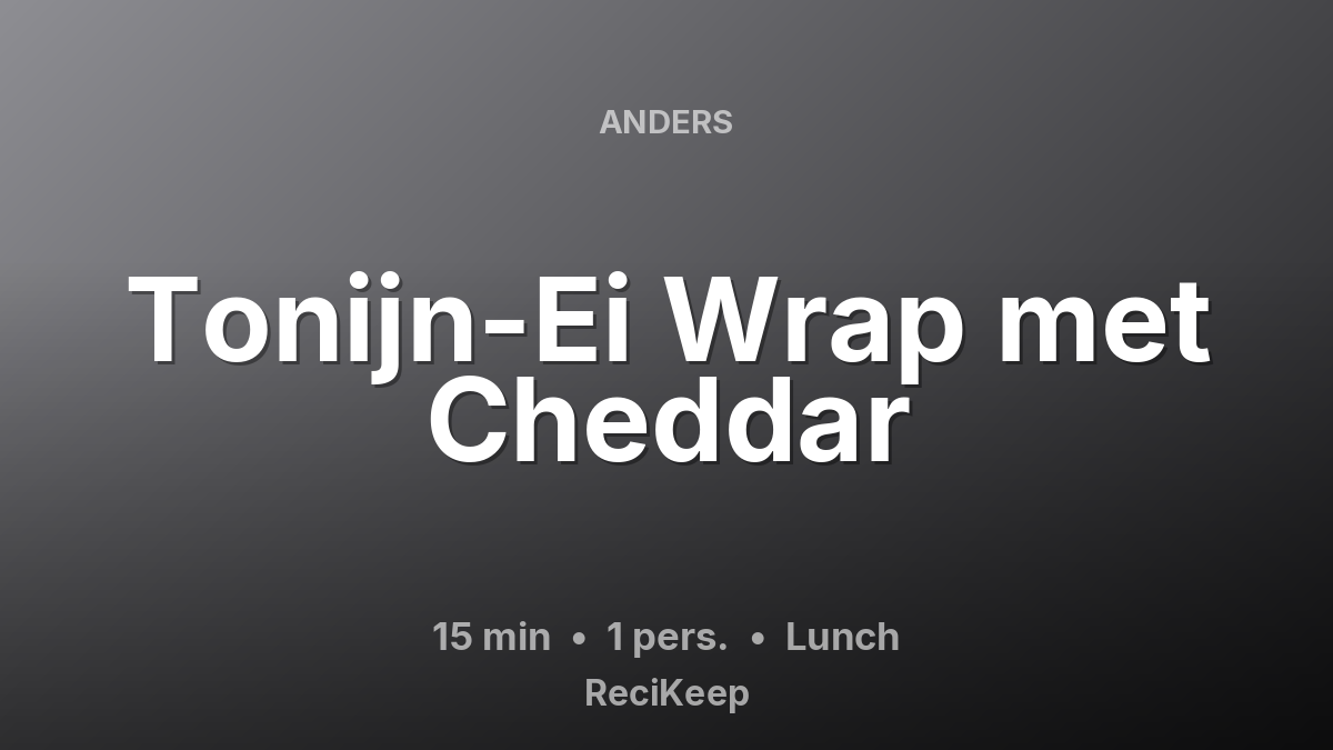 Receptkaart Tonijn-Ei Wrap met Cheddar – Lunch