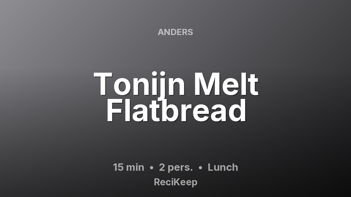 Receptkaart Tonijn Melt Flatbread – Lunch