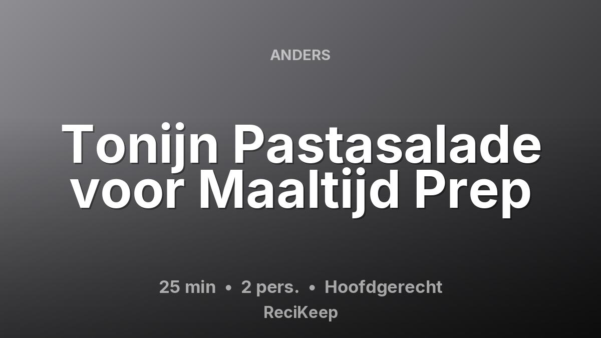 Receptkaart Tonijn Pastasalade voor Maaltijd Prep – Hoofdgerecht