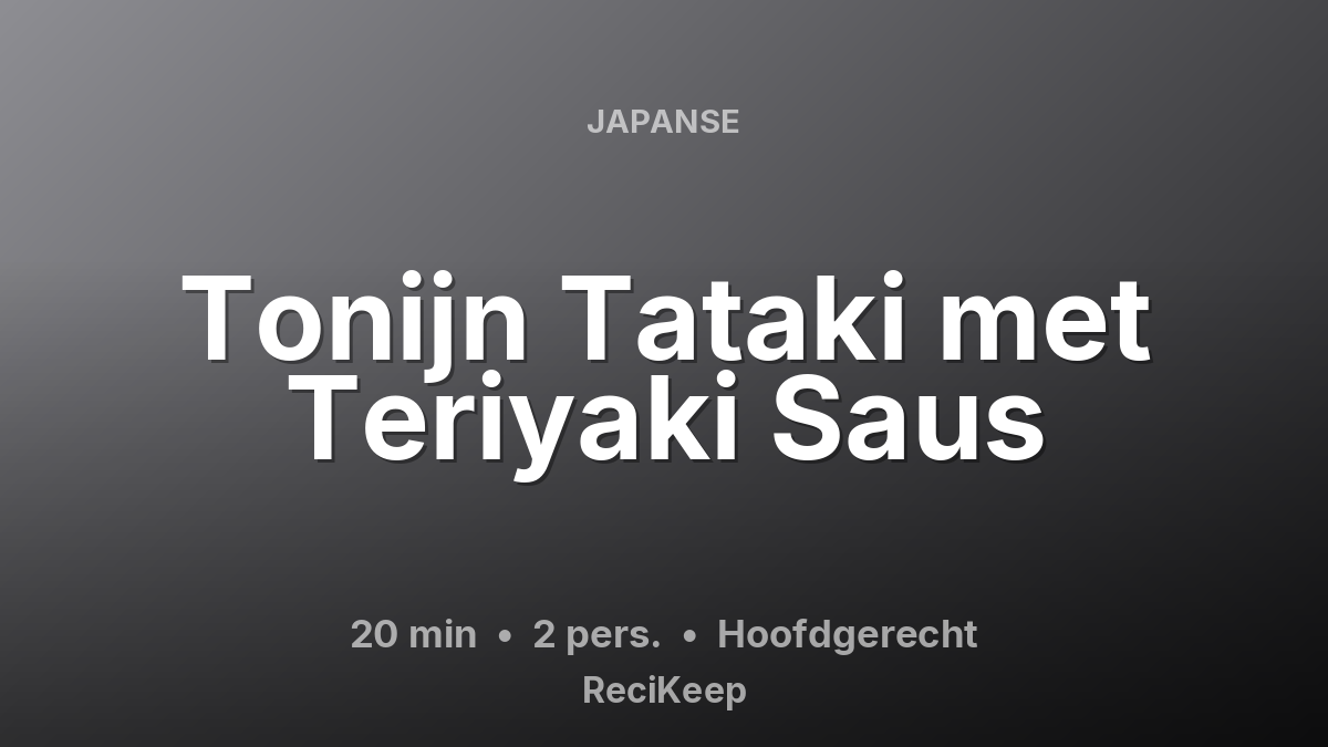 Receptkaart Tonijn Tataki met Teriyaki Saus – Hoofdgerecht