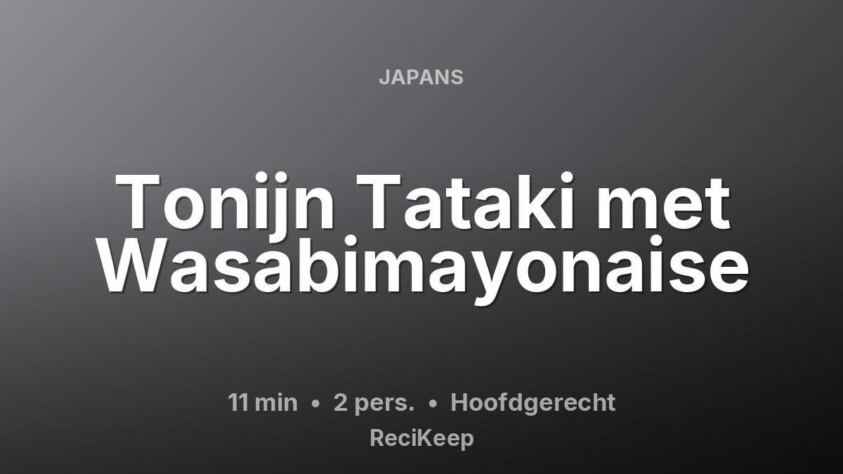 Receptkaart Tonijn Tataki met Wasabimayonaise – Hoofdgerecht