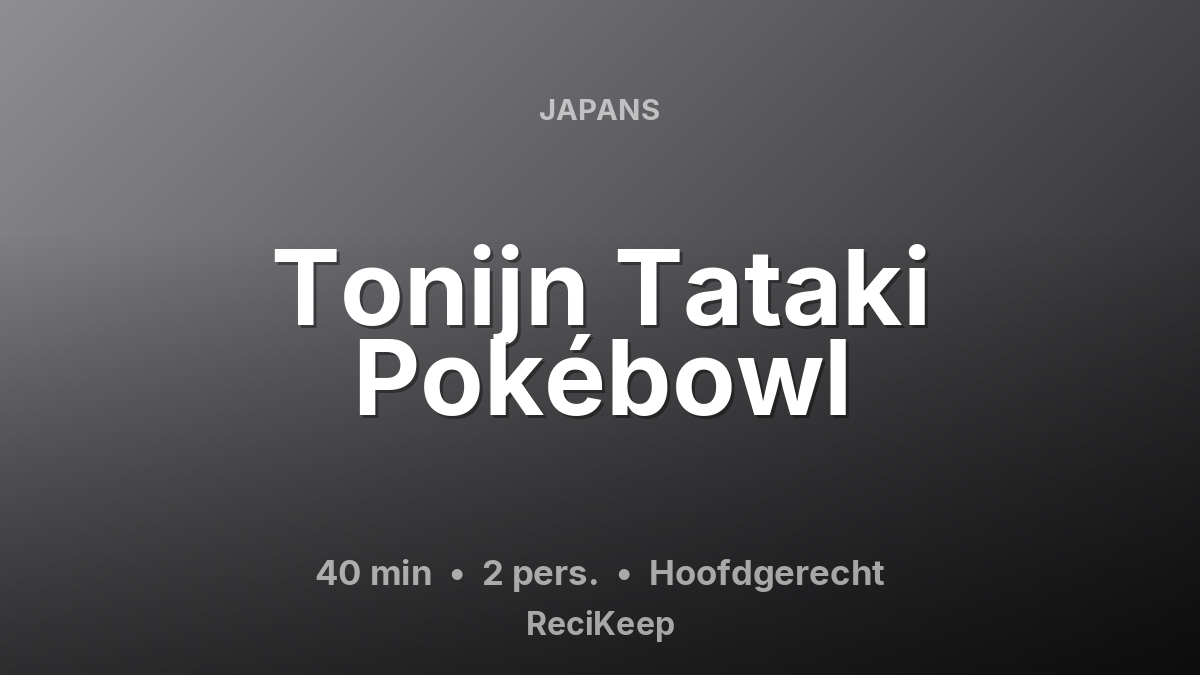 Receptkaart Tonijn Tataki Pokébowl – Hoofdgerecht