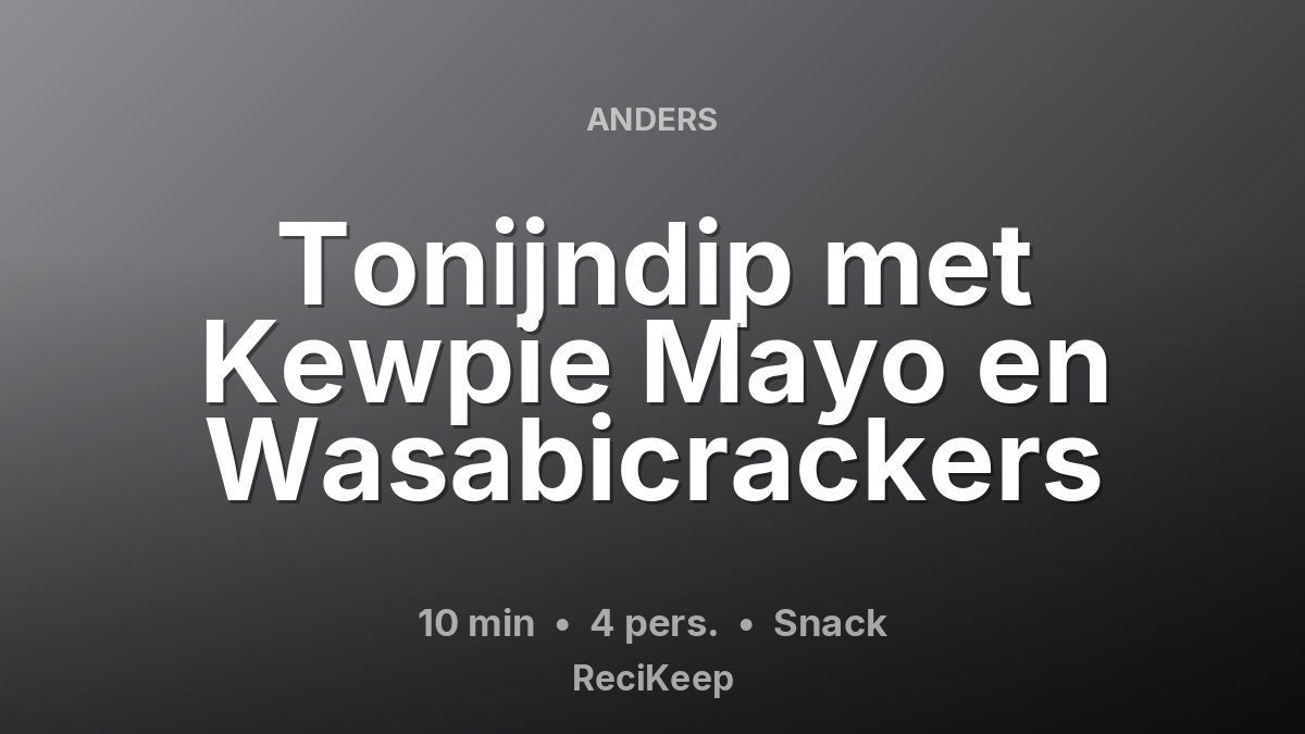 Receptkaart Tonijndip met Kewpie Mayo en Wasabicrackers – Snack