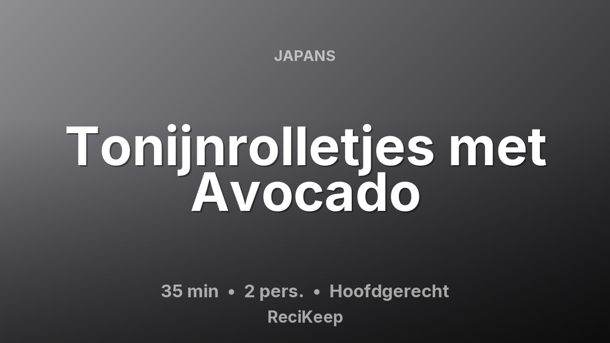 Receptkaart Tonijnrolletjes met Avocado – Hoofdgerecht