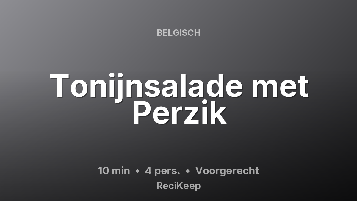 Receptkaart Tonijnsalade met Perzik – Voorgerecht