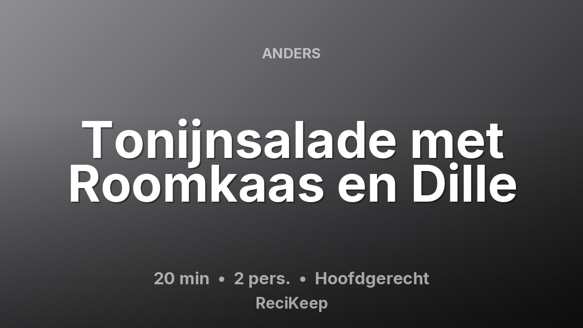 Receptkaart Tonijnsalade met Roomkaas en Dille – Hoofdgerecht