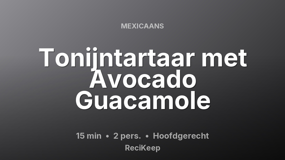 Receptkaart Tonijntartaar met Avocado Guacamole – Hoofdgerecht