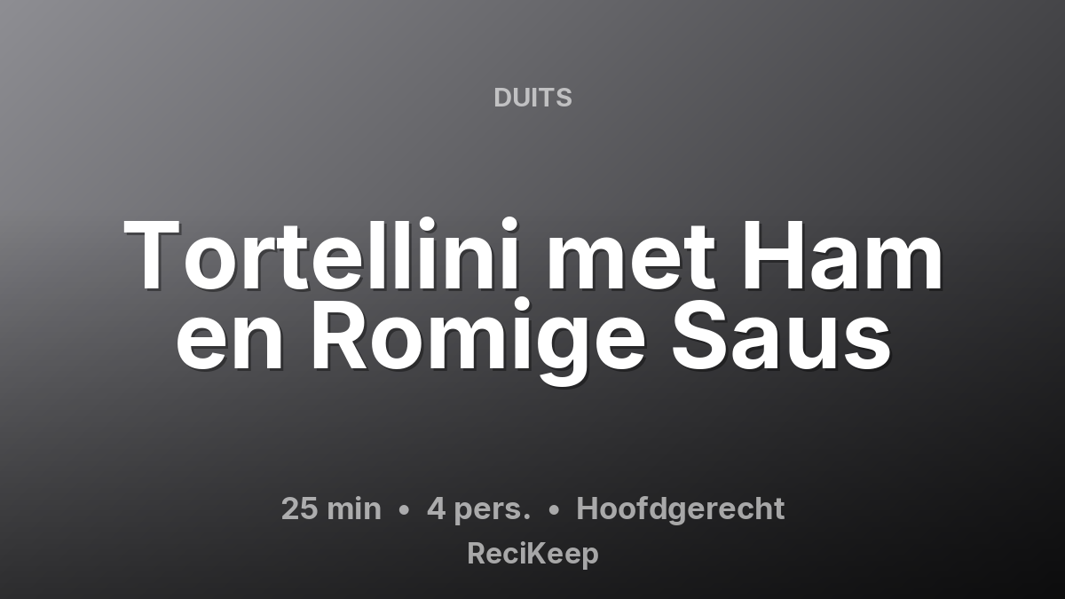 Receptkaart Tortellini met Ham en Romige Saus – Hoofdgerecht