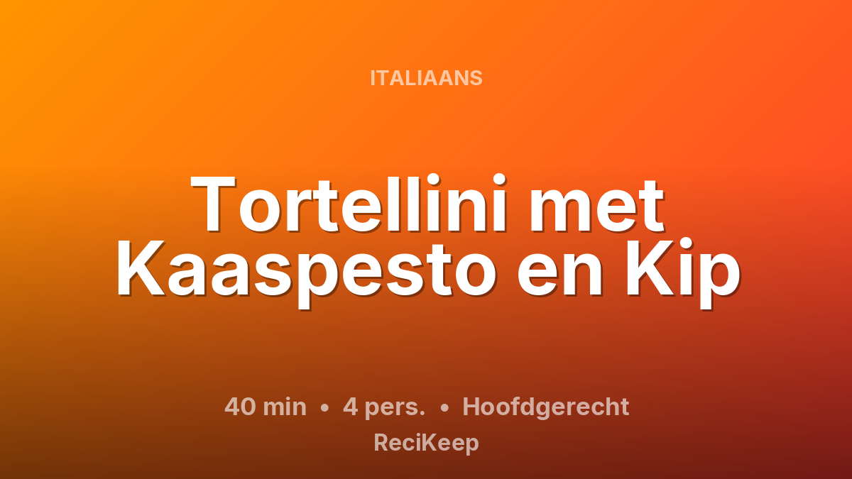 Receptkaart Tortellini met Kaaspesto en Kip – Hoofdgerecht