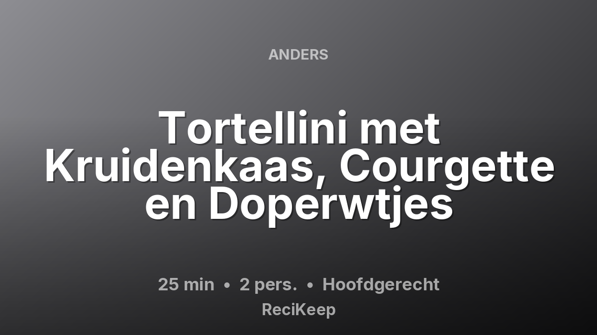 Receptkaart Tortellini met Kruidenkaas, Courgette en Doperwtjes – Hoofdgerecht