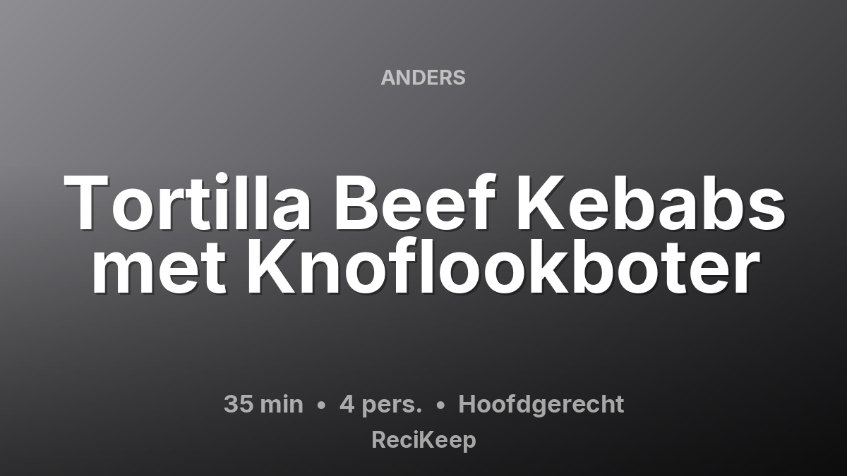 Receptkaart Tortilla Beef Kebabs met Knoflookboter – Hoofdgerecht